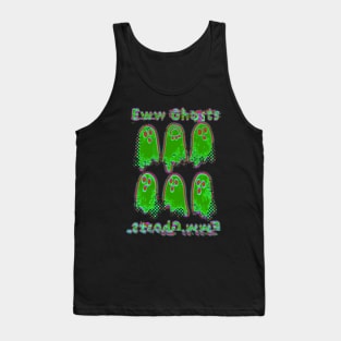 Eww green ghosts Tank Top